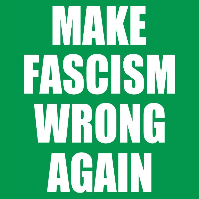 make fascism wrong again