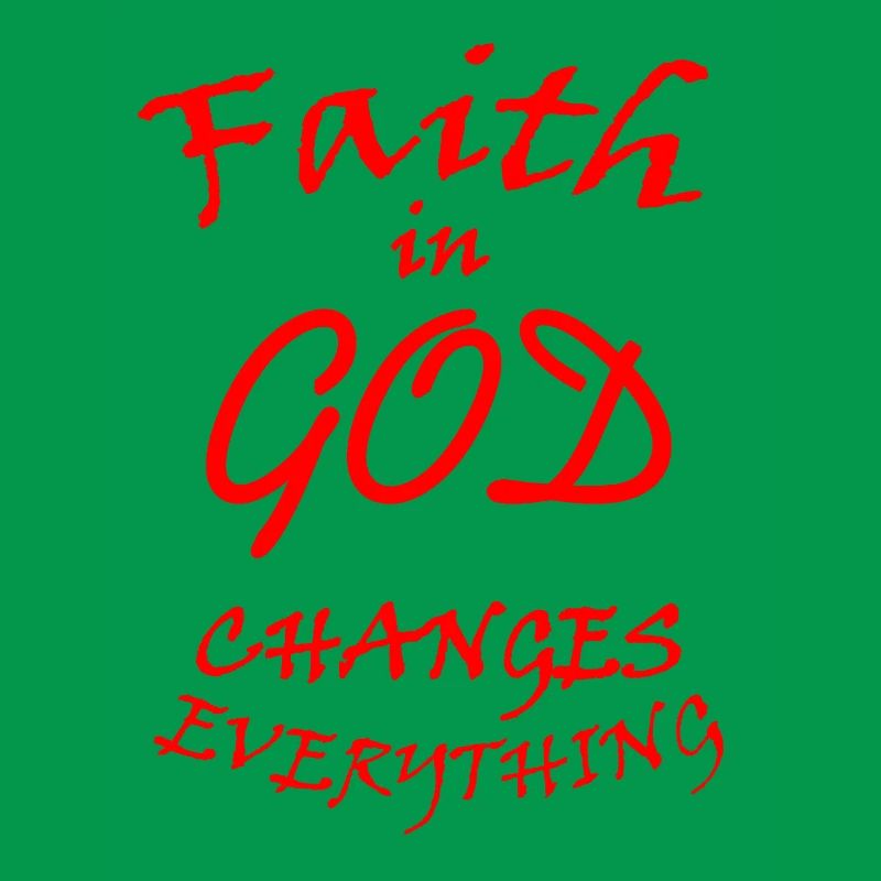Faith in God changes everything
