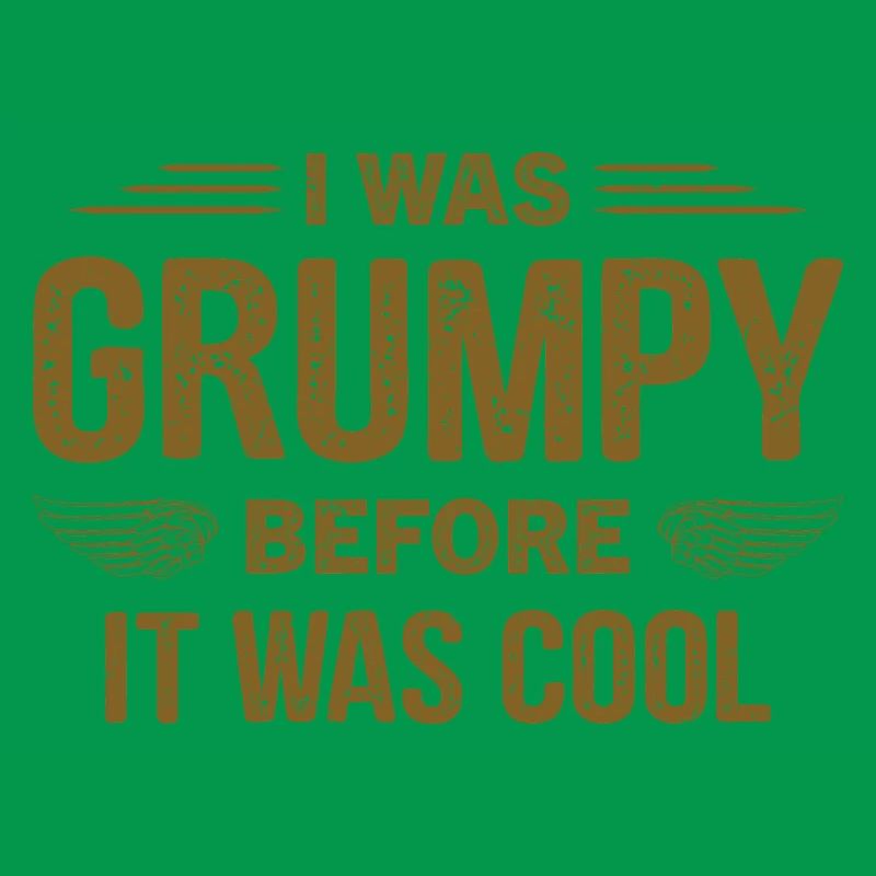 I was grumpy before it was cool