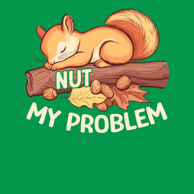 Nut My Problem Morgenmuffel Eichhörnchen Geschenk
