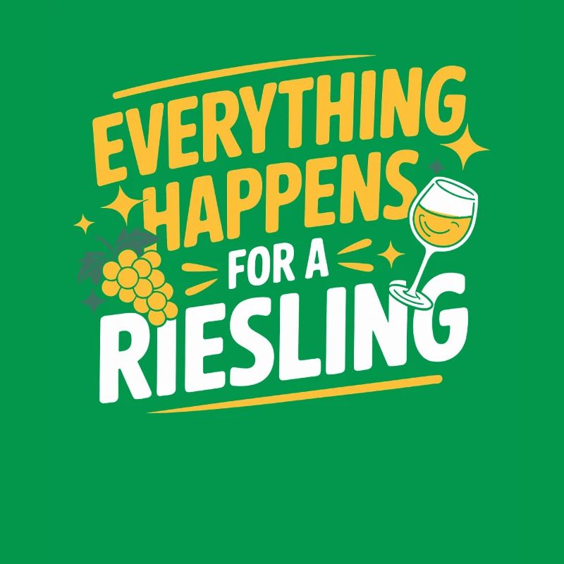 Wine Wine Drinker Everything Happens For A Riesling