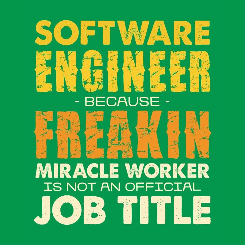 Software Engineer Freakin Miracle Worker