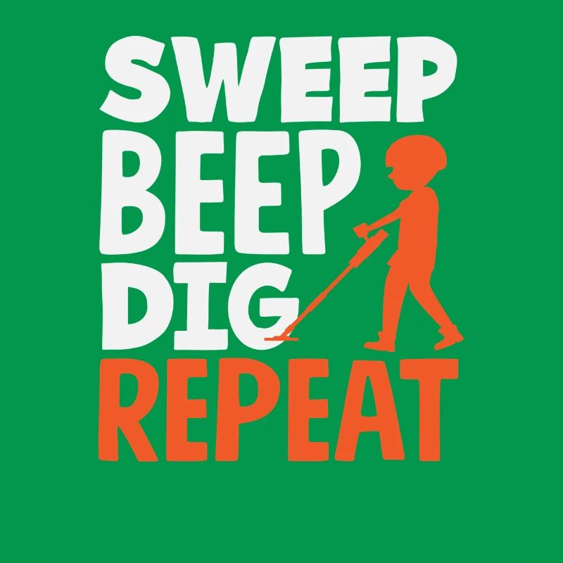 Sweep Beep Dig Repeat Detectorist Hobby