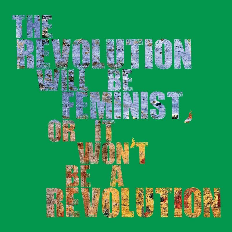 Die Revolution wird feministisch sein, oder wird sie es nicht sein