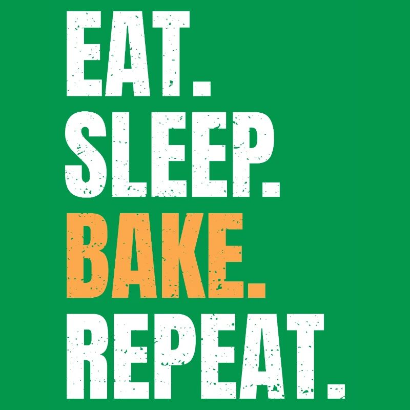 Eat Sleep Bake Repeat Backen Bäcker Beruf Hobby