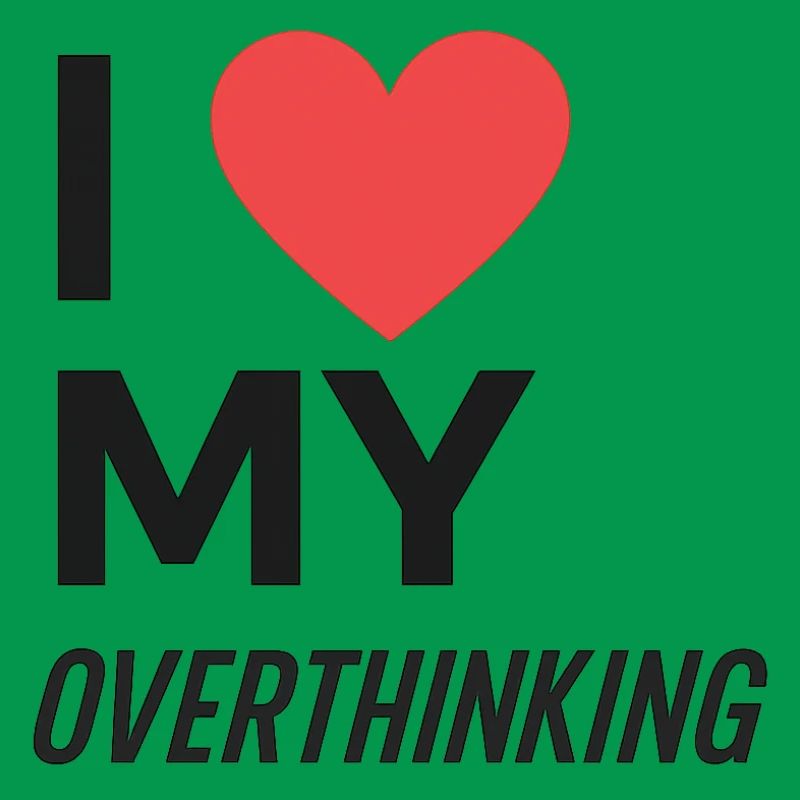 J’adore trop réfléchir