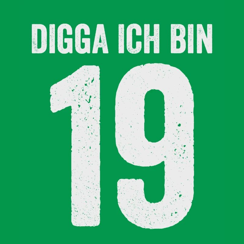 Digga Ich bin 19 Mädchen Junge 19. Geburtstag