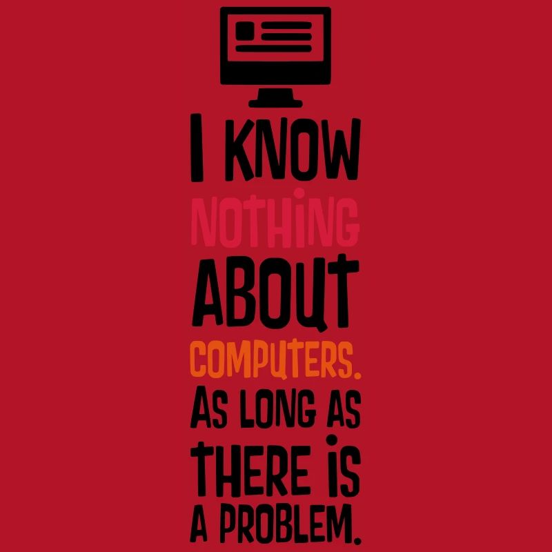 I KNOW NOTHING ABOUT COMPUTERS