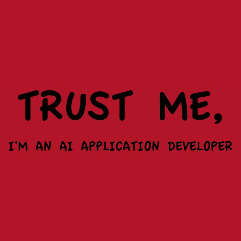 Trust me I'm an AI Application Developer Einfarbig