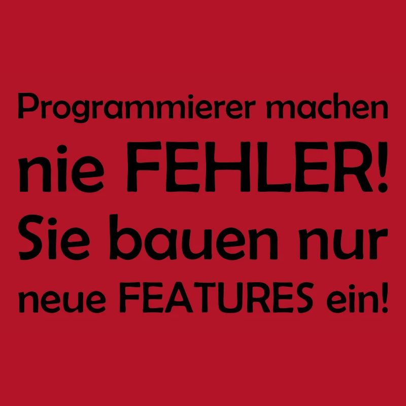 Programmierer machen nie Fehler - sie bauen nur