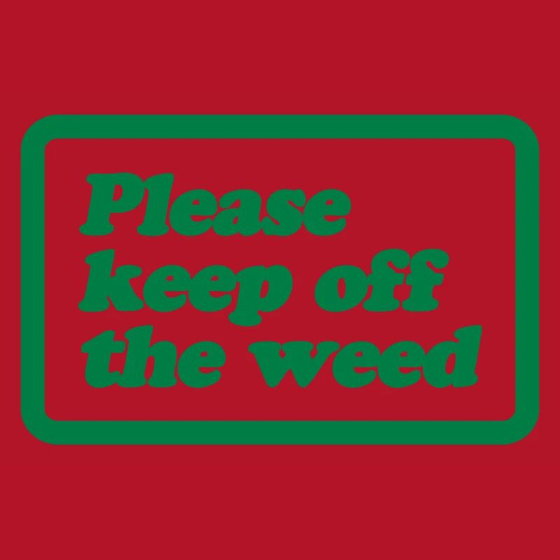 Please Keep Off The Weed