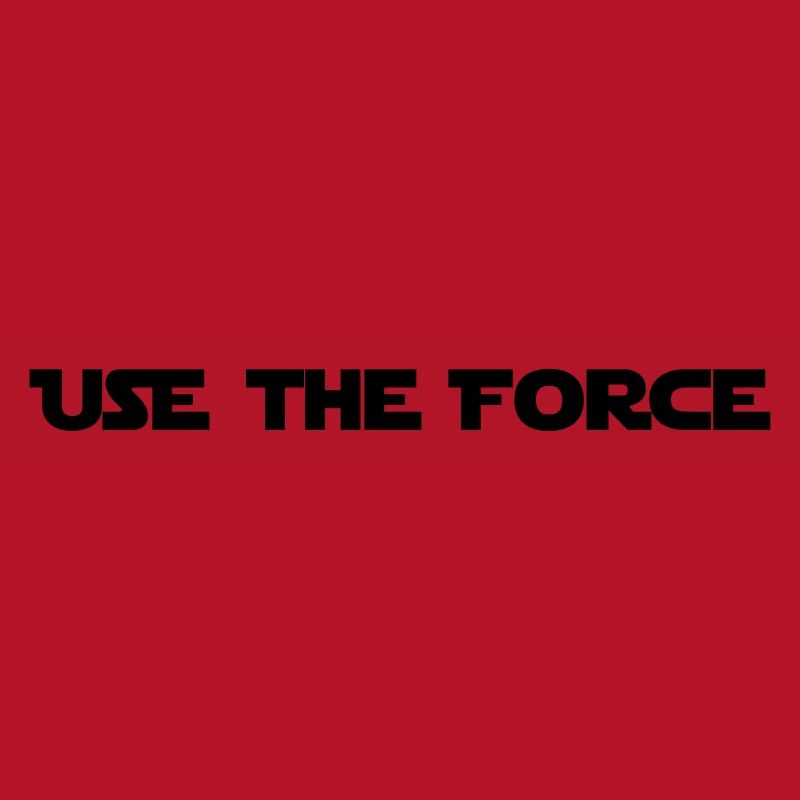 USE THE FORCE - STAR WAR