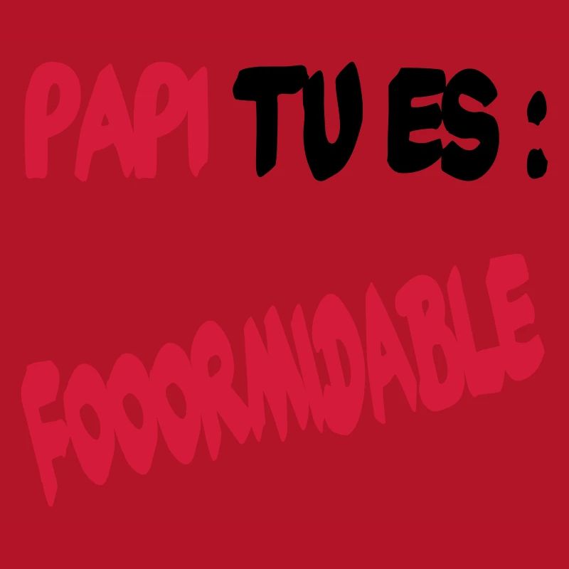 Papi tu es formidable