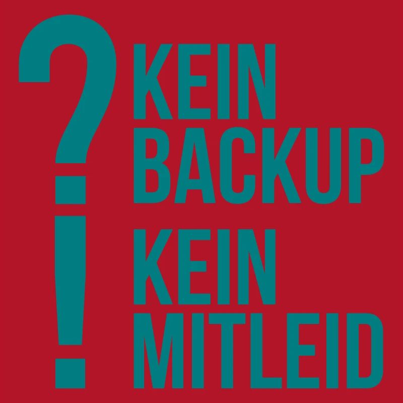 kein backup Mitleid Computer Spruch statement IT