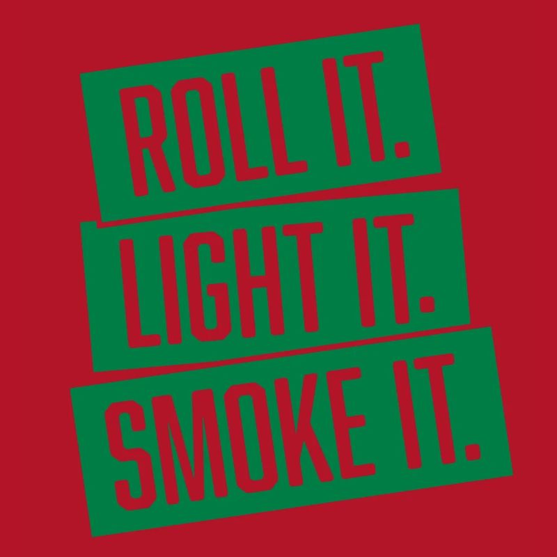 roll it. light it. smoke it.