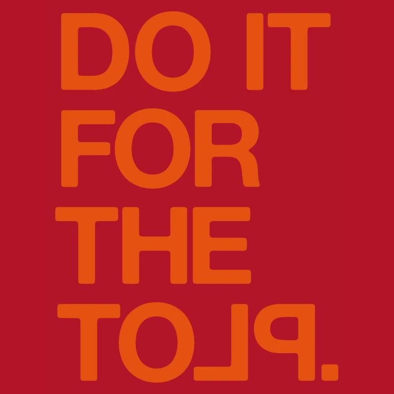 "Do it for the Plot" / Motivation