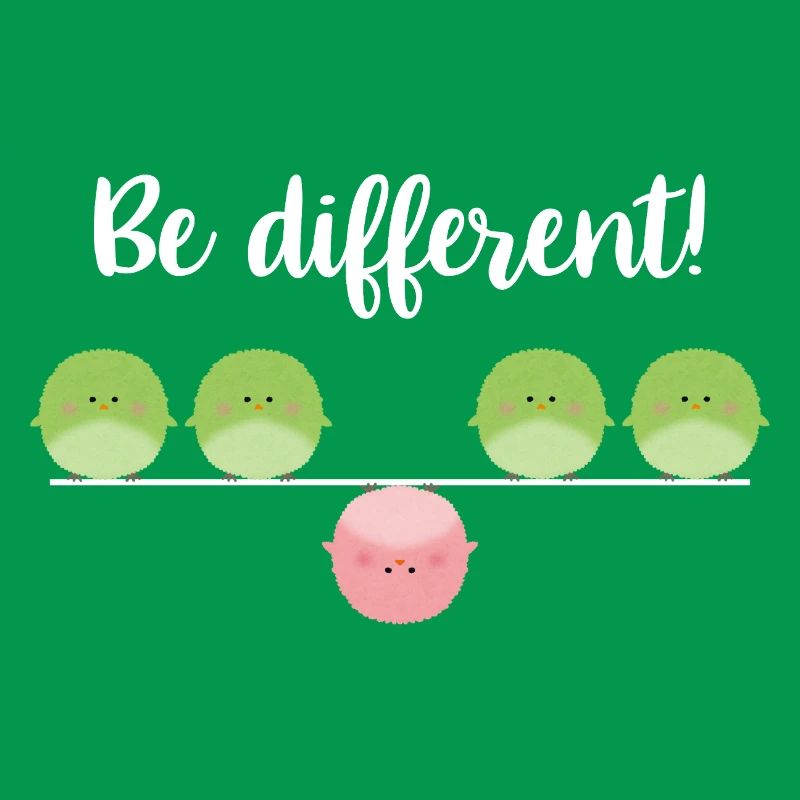 Be different! Sei einfach anders!