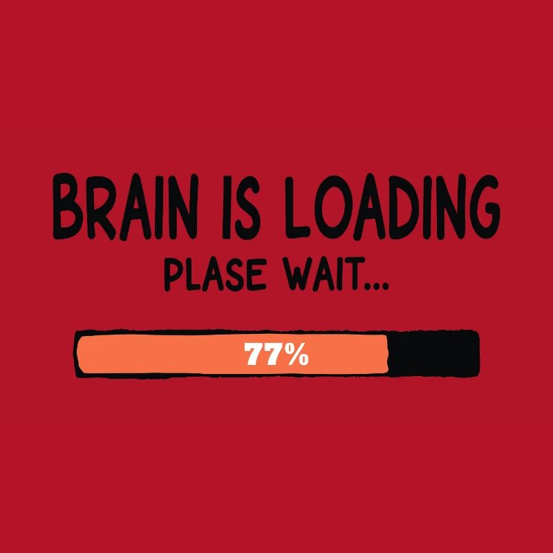 Brain Is Loading Please Wait Lustiger Spruch