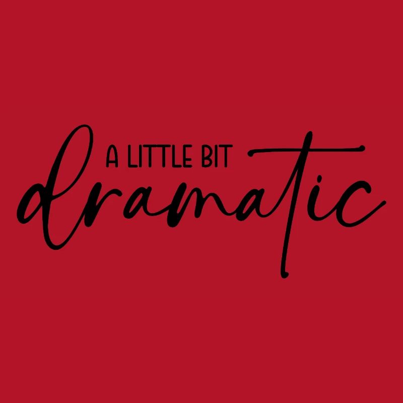 A little bit dramatic - Ein bisschen dramatisch