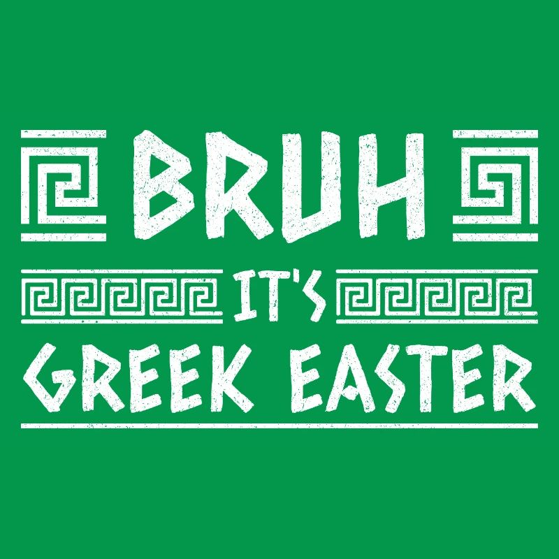 Bruh It's Greek Easter Happy Easter Sunday