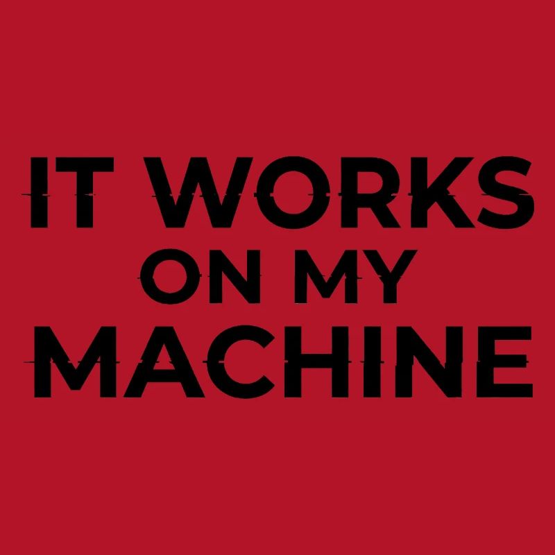 Ça marche sur My Machine Developer Humor Design