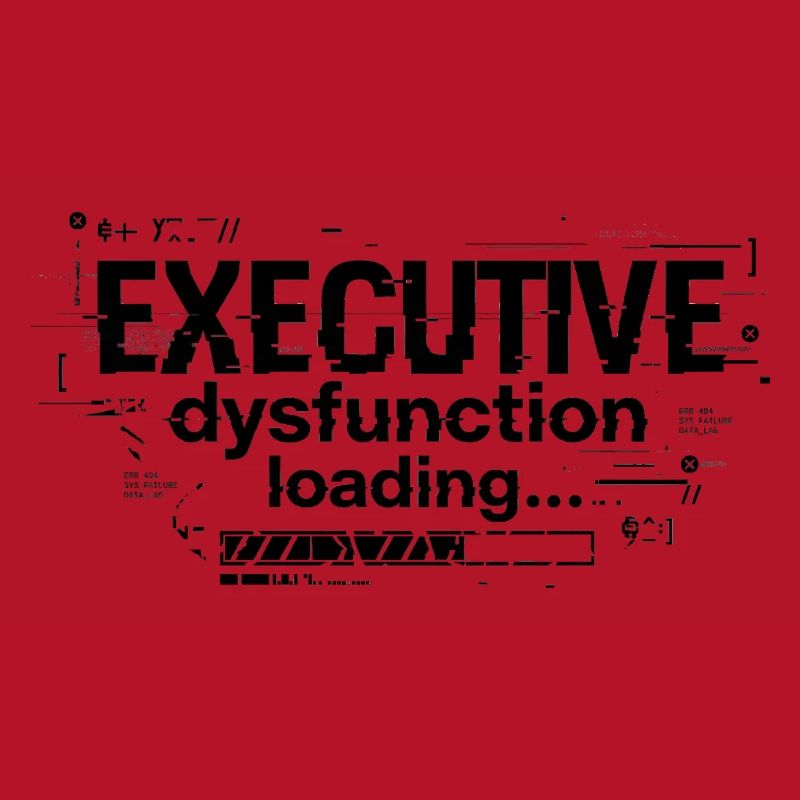 Executive Dysfunction Loading ADHD Humor Design