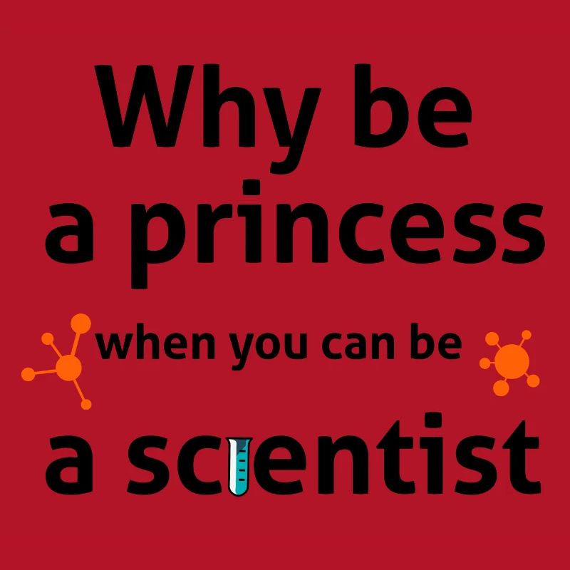why be a princess when you can be a scientist