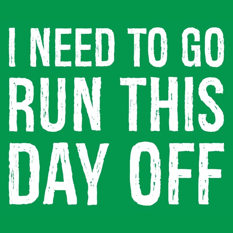 I need to go run this day off