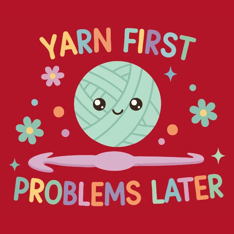 Yarn First Problems Later Funny Crochet Yarn