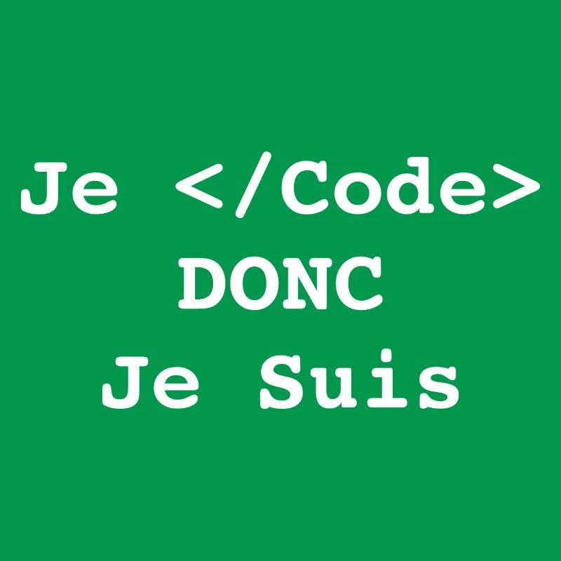 Je Code Donc Je Suis Informatique et Programmeur