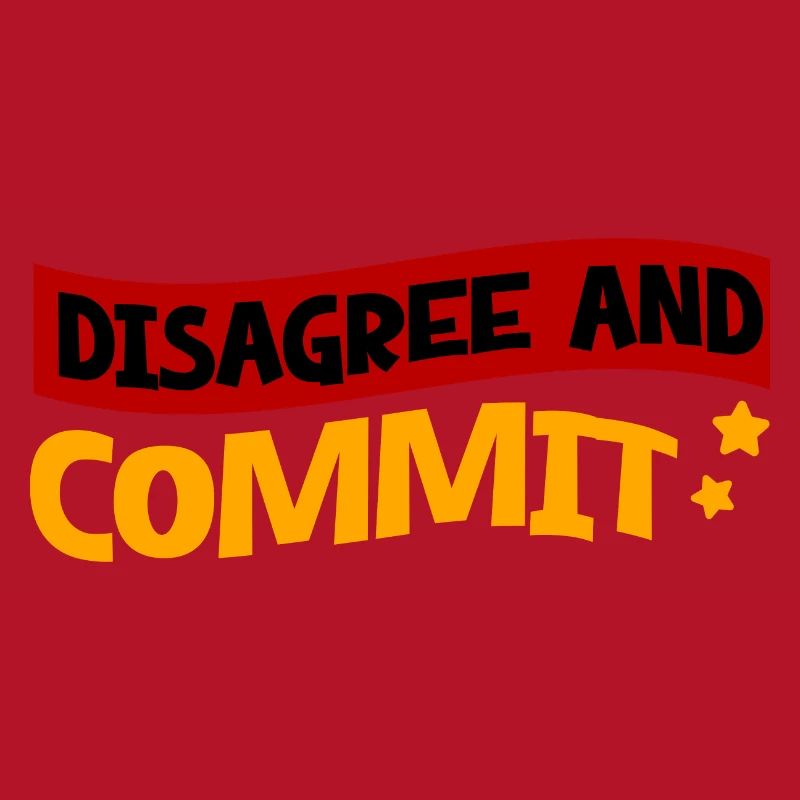 Disagree And Commit 2
