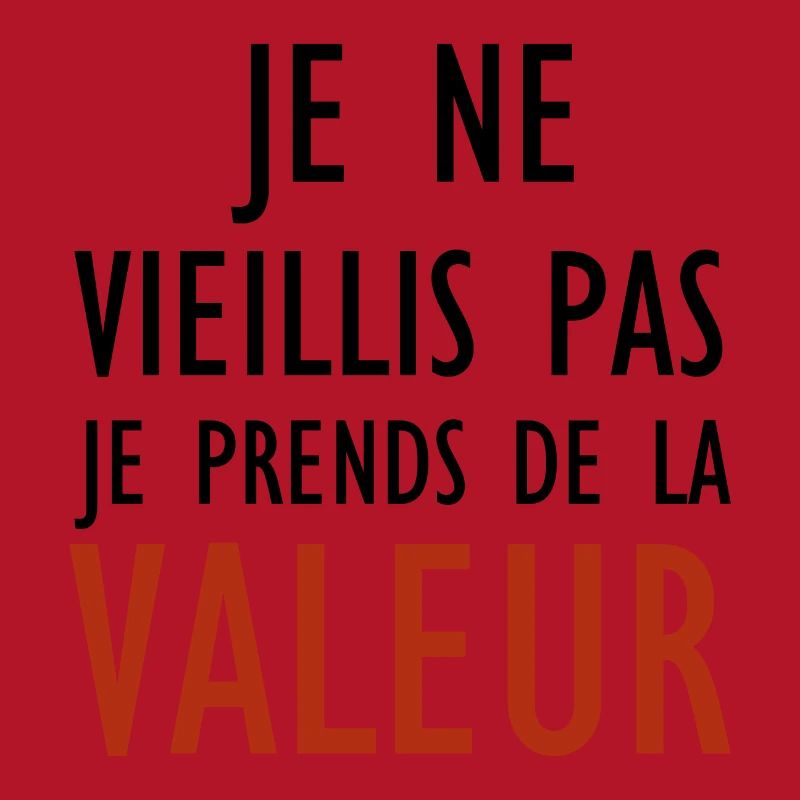 I'm not getting old, I'm increasing in value