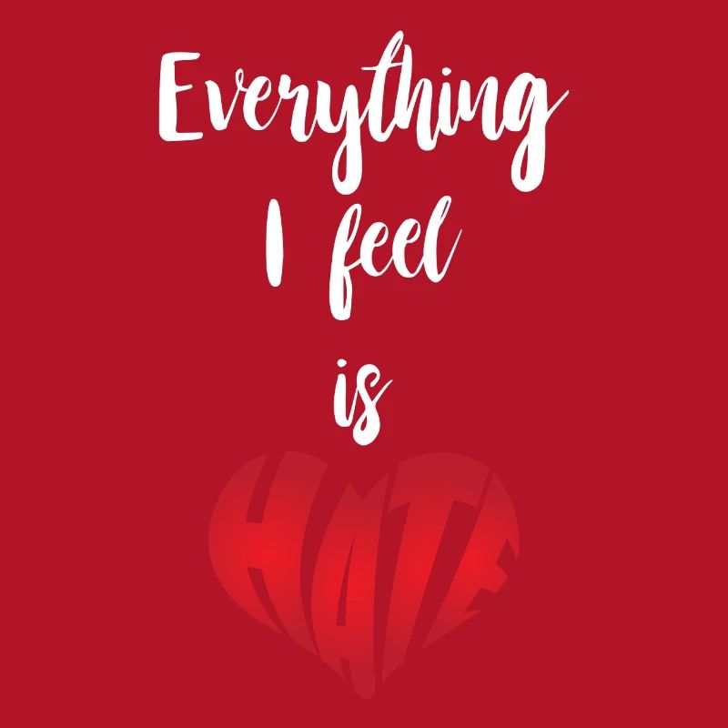 Everything I Feel Is Hate Stop Hate