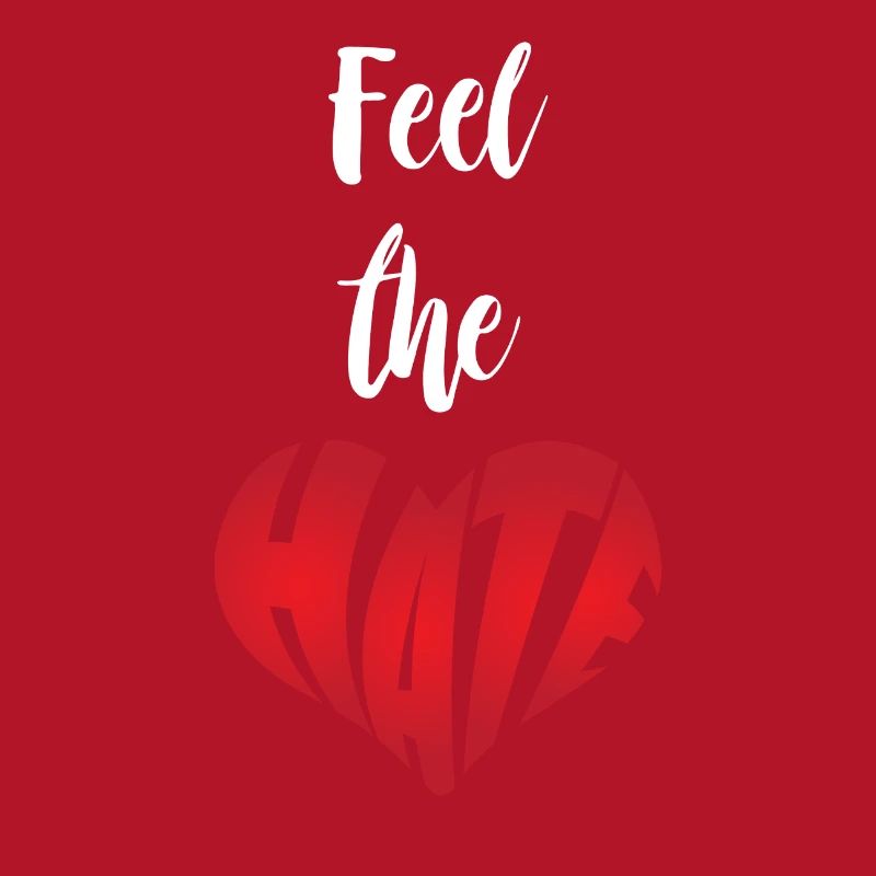 Feel The Hate Stop Hate Anti Hate