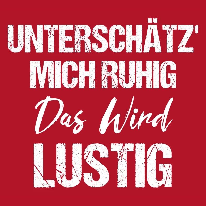 Unterschätz' Mich Ruhig Das Wird Lustig
