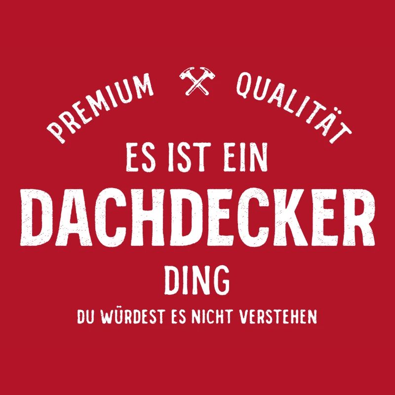 Es ist ein Dachdecker Ding