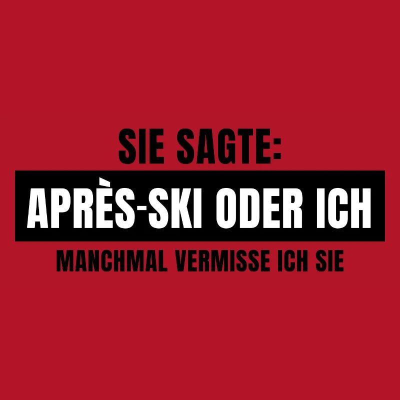 Sie sagte Apres Ski oder ich Party lustig Design