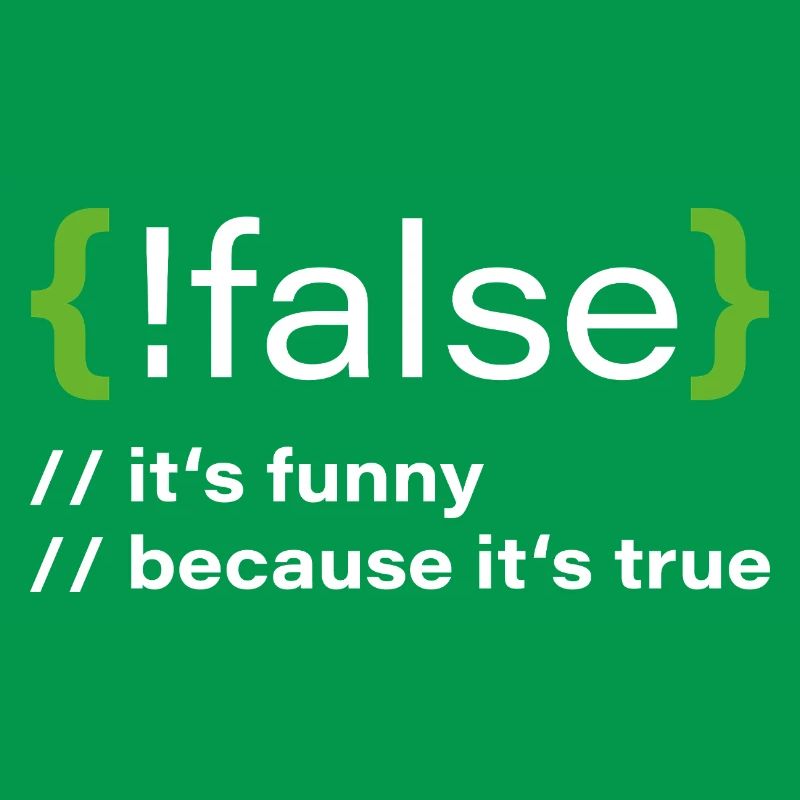 false – Lustiger Programmierer Spruch