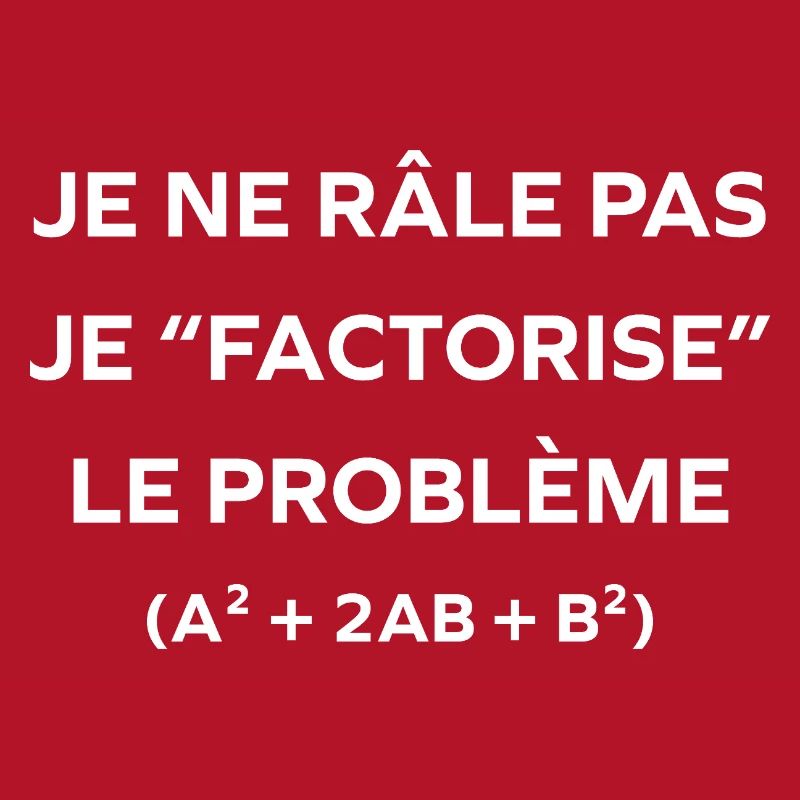 I don't complain, I factor