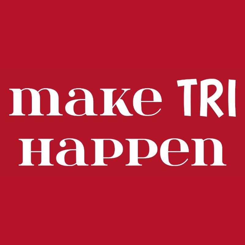 Make TRI Happen. Triathlon Gift