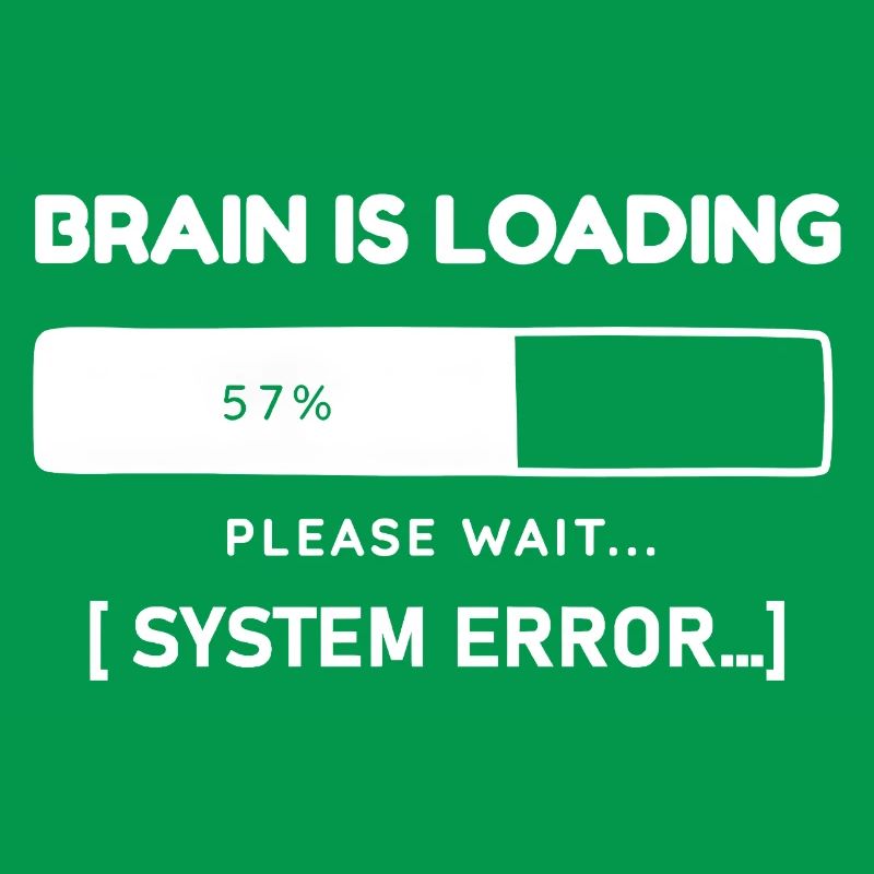Brain is Loading System Error – Funny Saying