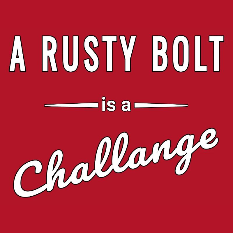 A Rusty Bolt ist eine echte Challenge – Spruch