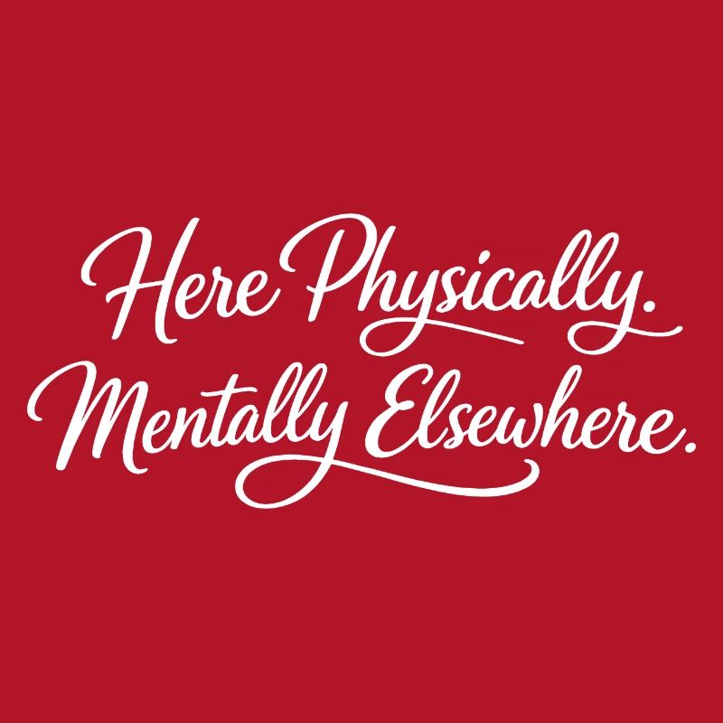 Sarcasm here, physical, mental, funny elsewhere