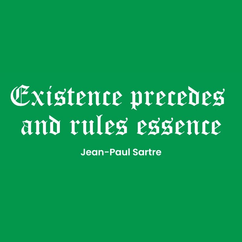 L’existence précède l’essence Citation de Sartre