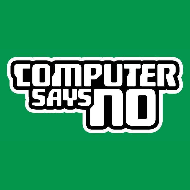 Computer Says No Funny Programmer Nerd Technique