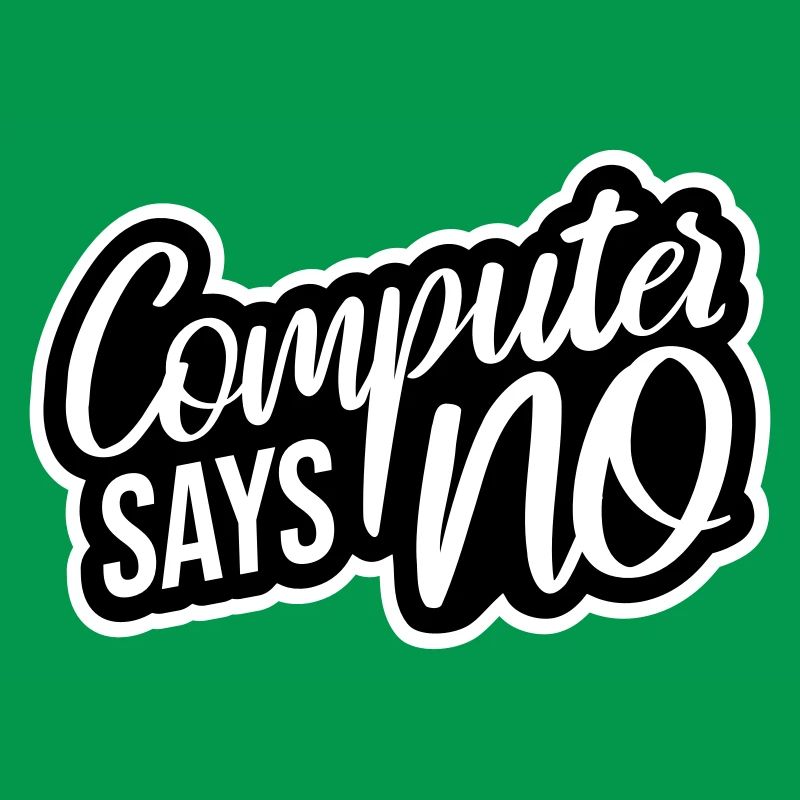 Computer Says No Funny Programmer Nerd Technique