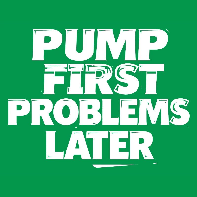 Pump first, problems later