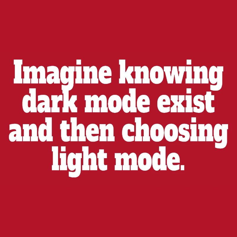 Le mode sombre existe Programmeur IT Nerd Coder Office