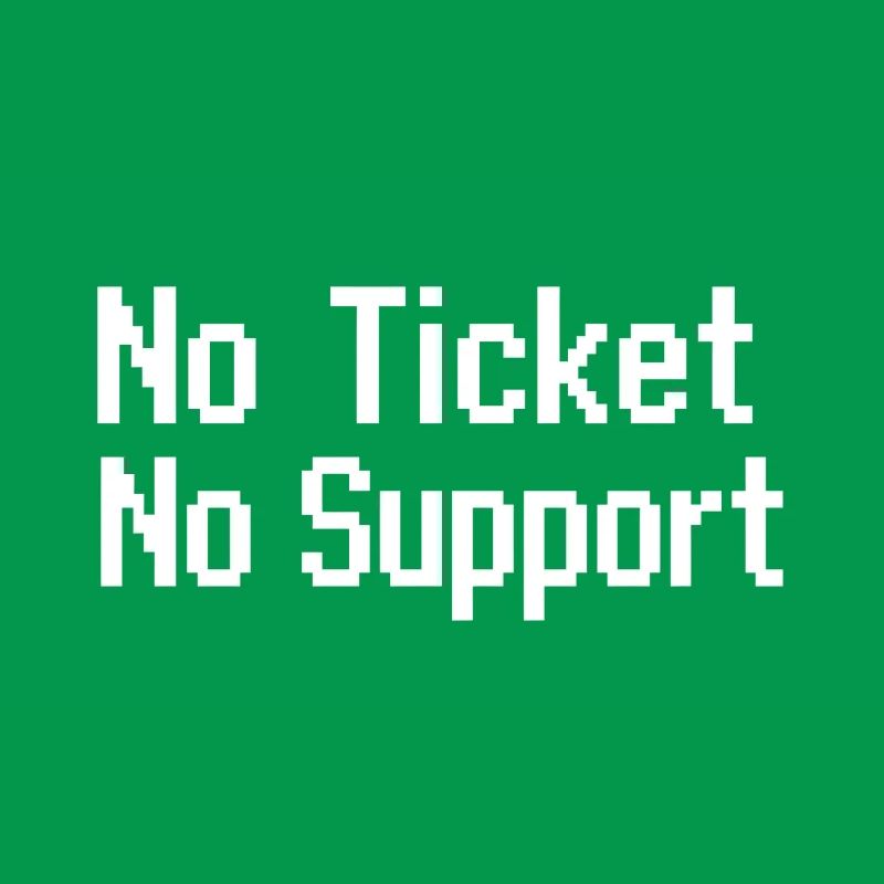 Pas de ticket, pas de service Support informatique Pixel 8 bits