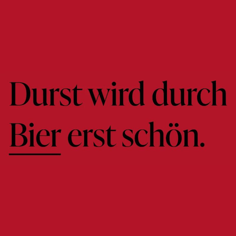 Durst wird durch Bier erst schön
